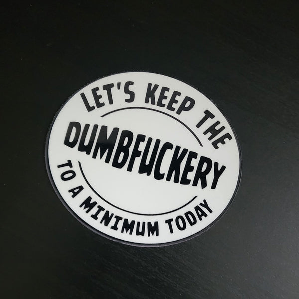 Dumbfuckery Sticker